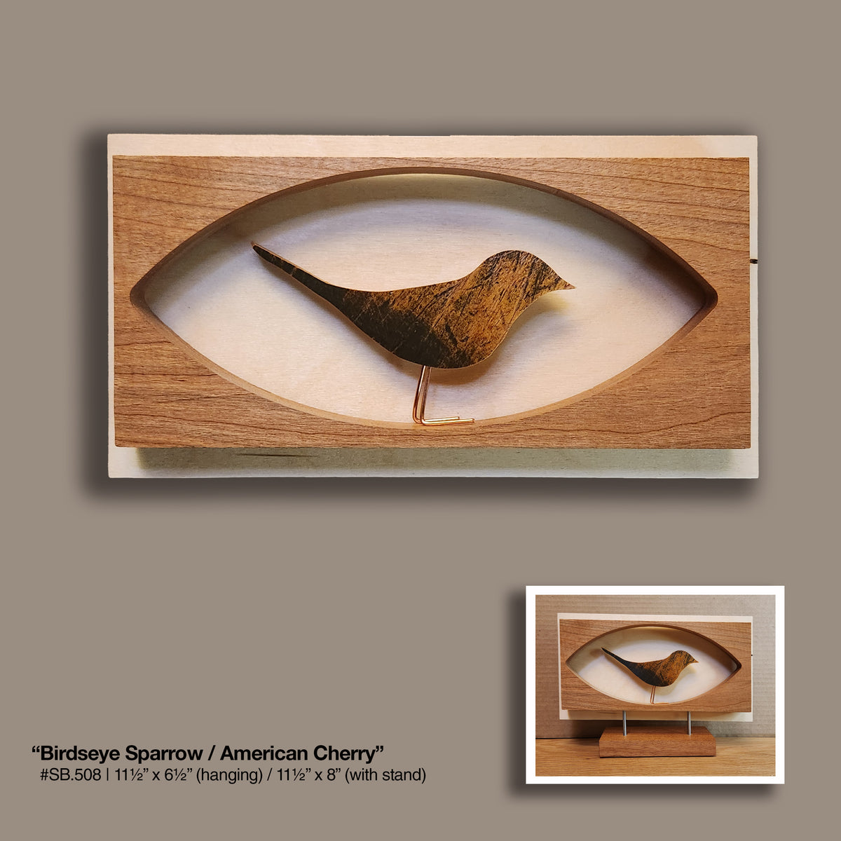 "Birdseye Sparrow" [HANG] American Cherry